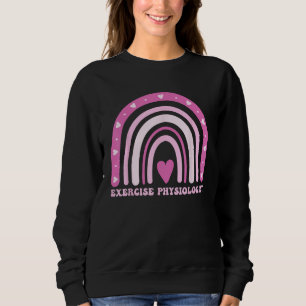 Exercise Physiologist healthcare worker Appreciati Sweatshirt