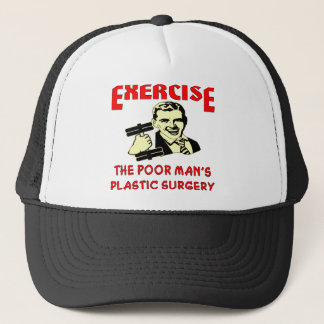 Exercise Poor Man’s Plastic Surgery Trucker Hat
