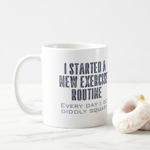Exercise Routine Funny Quote Coffee Mug