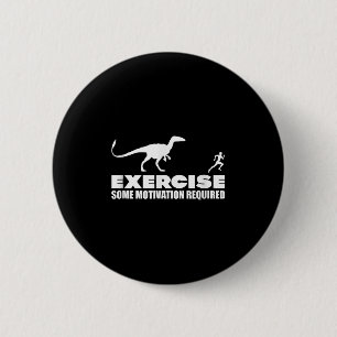 Exercise, Some Motivation Required  6 Cm Round Badge
