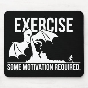 Exercise, Some Motivation Required, Dragon - Funny Mouse Pad