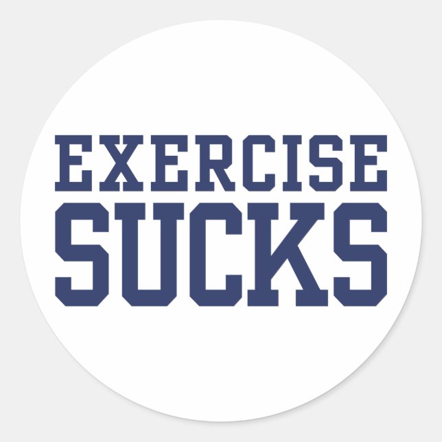 Exercise Sucks Classic Round Sticker (Front)