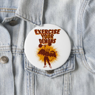 Exercise Your Demons 10 Cm Round Badge