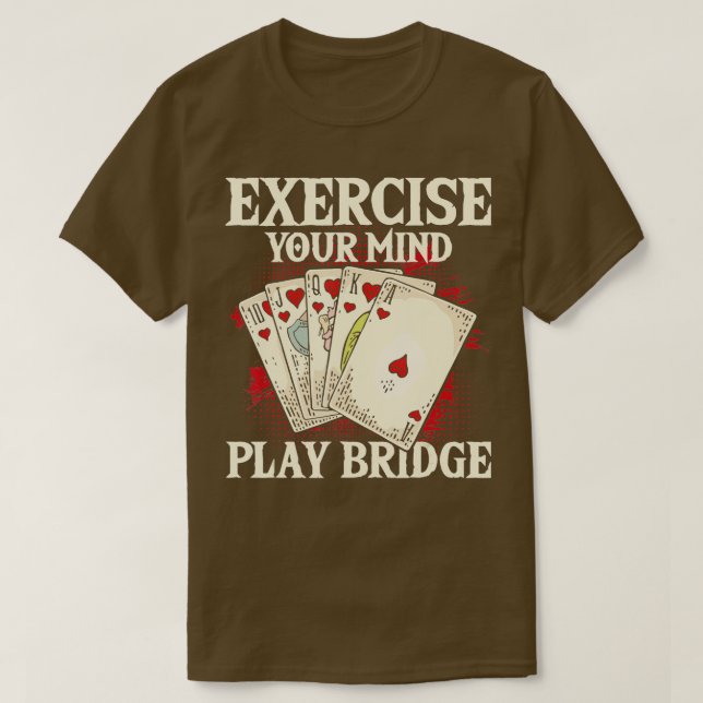 Exercise Your Mind Play Bridge  Bridge Player Card T-Shirt (Design Front)