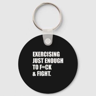 Exercising Just-enough To Fck &amp; Fight Men Wome Key Ring