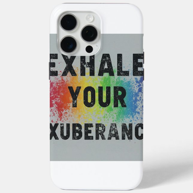 Exhale Your Exuberance Phone Cover Design (Back)