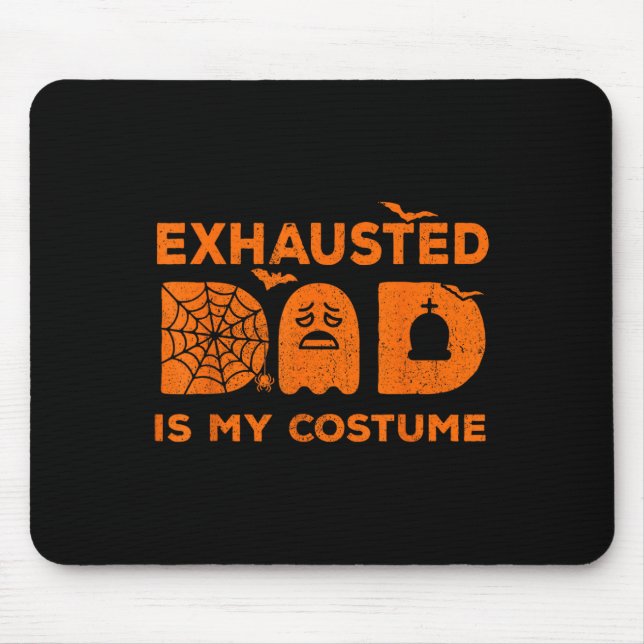 Exhausted Dad Is My Costume Ghost Matching Hallowe Mouse Pad (Front)