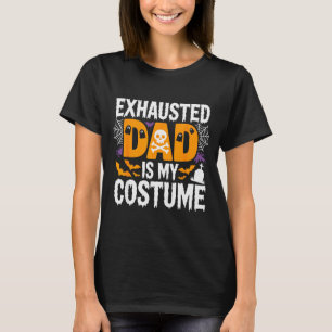 Exhausted Dad Is My Costume Shirt Men Halloween Co