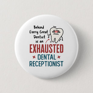 Exhausted Dental Receptionist Funny Front Office 6 Cm Round Badge