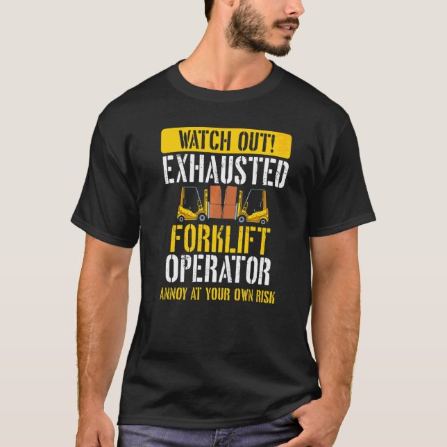 Exhausted Forklift Operator Warehouse Forklift Dri T-Shirt (Front)