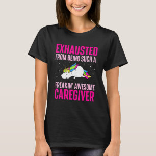 Exhausted From Being Awesome Caregiver  Caregiving T-Shirt