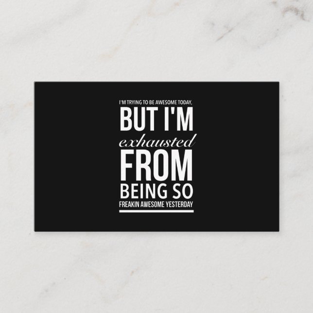 Exhausted from being freaking awesome funny quote business card (Front)
