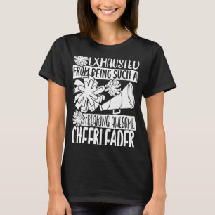 Exhausted From Being Such A Freaking Awesome Cheer T-Shirt