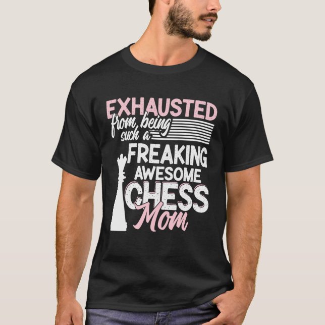 Exhausted From Being Such A Freaking Awesome Chess T-Shirt (Front)