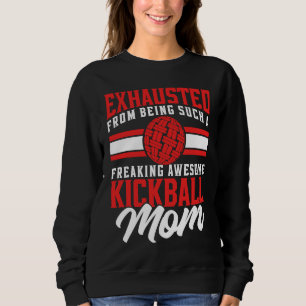 Exhausted From Being Such A Freaking Awesome Kickb Sweatshirt