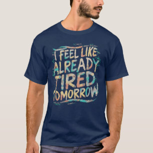 Exhausted Funny Already Tired Teacher Humour Joke T-Shirt