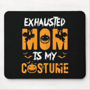 Exhausted Mum Is My Costume Fun Halloween Gift Mouse Pad