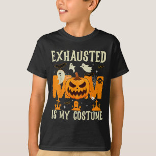 Exhausted Mum Is My Costume Ghost Happy Halloween  T-Shirt