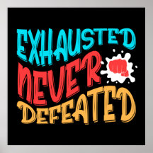Exhausted Never Defeated