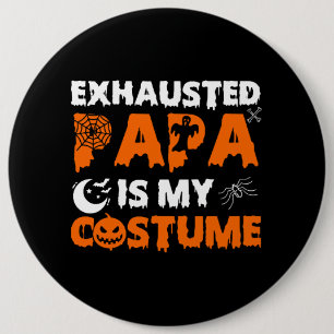 exhausted papa is my costume 6 cm round badge