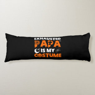 exhausted papa is my costume  body cushion