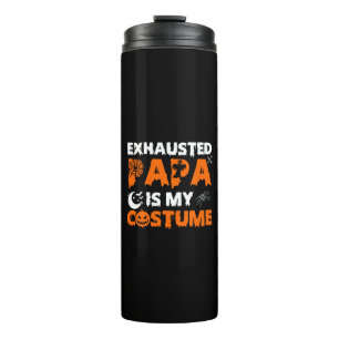 exhausted papa is my costume  thermal tumbler