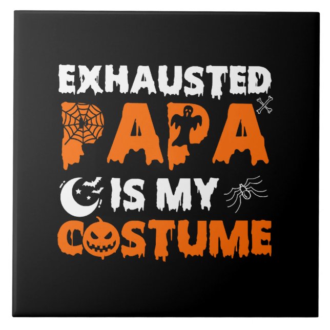 exhausted papa is my costume  tile (Front)