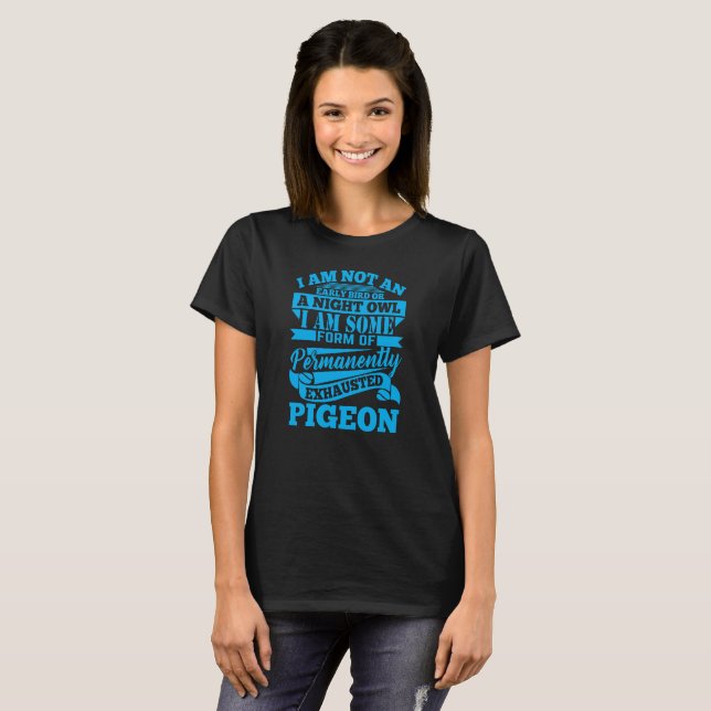 Exhausted Pigeon - Funny Sarcastic Comment T-Shirt (Front Full)