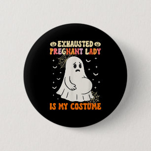Exhausted Pregnant Lady Is My Costume Halloween Pr 6 Cm Round Badge