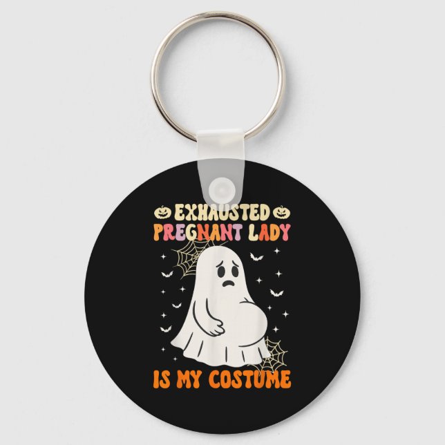 Exhausted Pregnant Lady Is My Costume Halloween Pr Key Ring (Front)