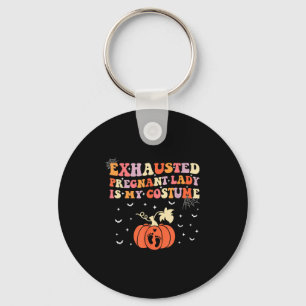 Exhausted Pregnant Lady Is My Costume Halloween Pr Key Ring