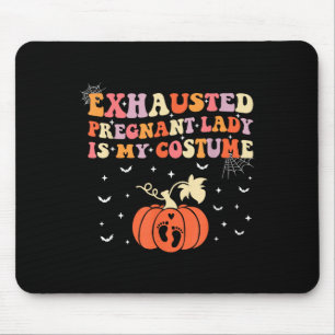 Exhausted Pregnant Lady Is My Costume Halloween Pr Mouse Pad