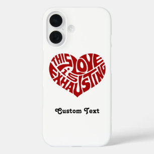 Exhausting Love iPhone 16 Case