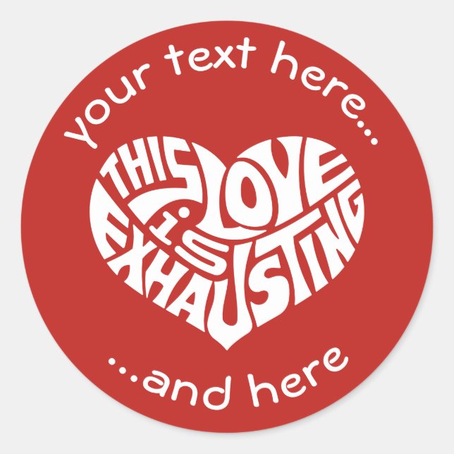 Exhausting Love Classic Round Sticker (Front)