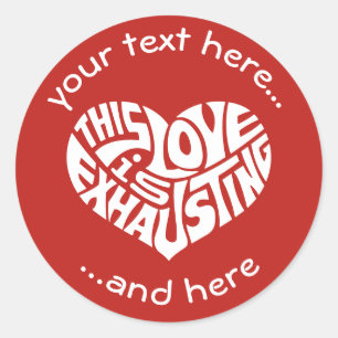 Exhausting Love Classic Round Sticker