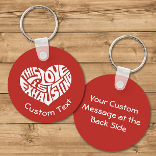 Exhausting Love Keychain
