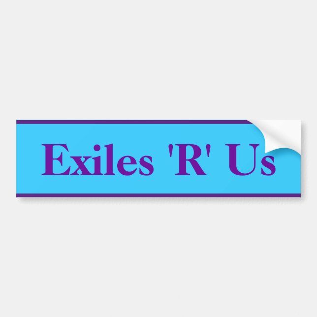 Exiles 'R' Us Bumper Sticker (Front)