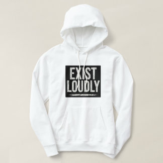 Exist Loudly Bold Statement Hoodie