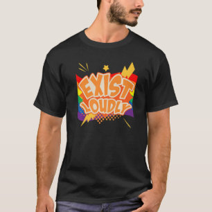 Exist Loudly Lgbtq Gay Rights Proud Pride Rainbow T-Shirt