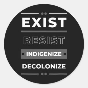 Exist Resist Indigenise Decolonise Classic Round Sticker