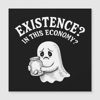 Existence? In this economy? Boo, I’ll pass.