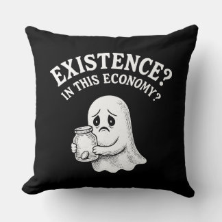 Existence? In this economy? Boo, I’ll pass. Cushion