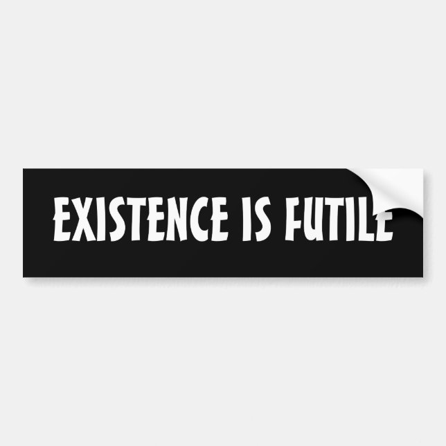EXISTENCE IS FUTILE BUMPER STICKER (Front)