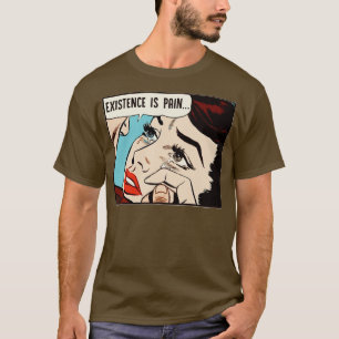 Existence Is Pain Nihilist Statement Tee