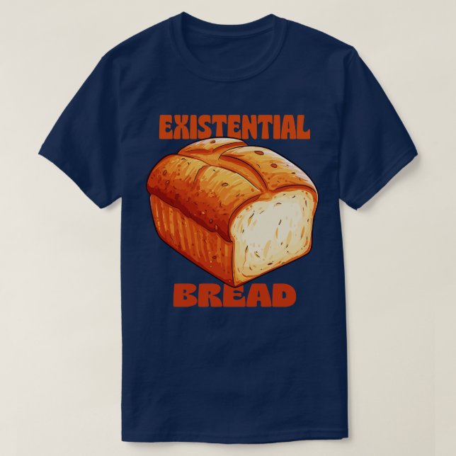 Existential Bread T-Shirt (Design Front)