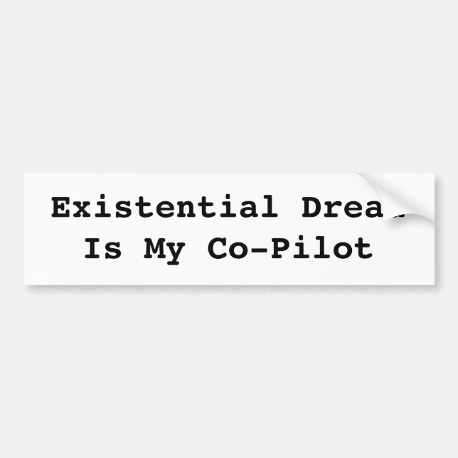 Existential Dread Bumper Sticker (Front)