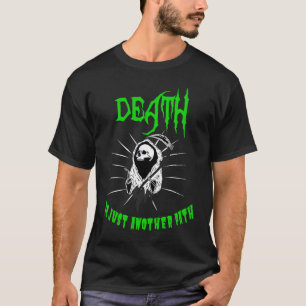 Existential dread death is just another path T-Shirt