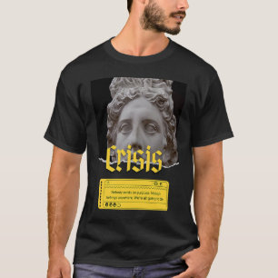 Existentialism Crisis Philosophy Quote T-Shirt