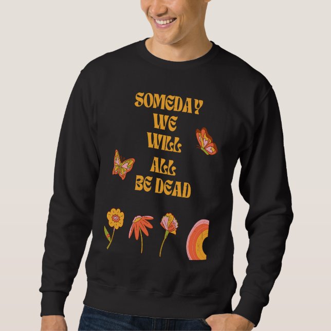 Existentialism Nihilism Philosophy Quote  2 Sweatshirt (Front)