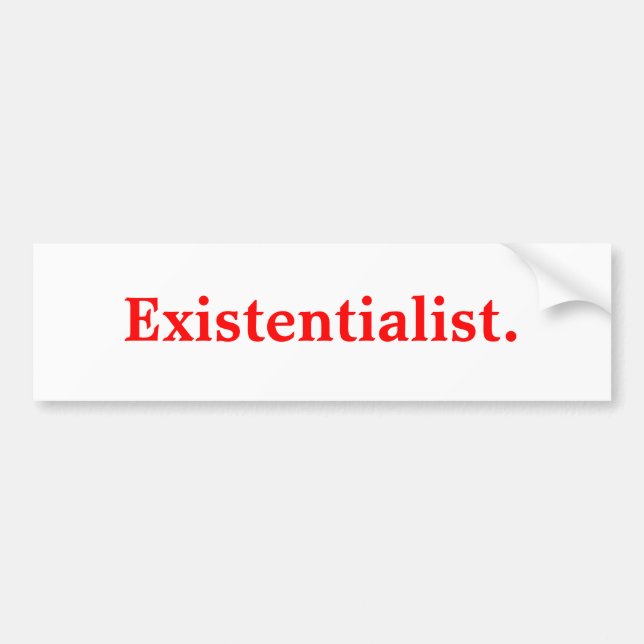 Existentialist. Bumper Sticker (Front)
